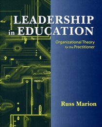 Leadership in Education: Organizational Theory for the Practitioner