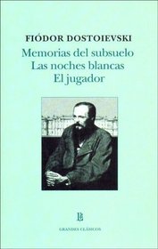 Memorias del subsuelo & Las noches blancas & El jugador/ Notes from Underground & White Nights & The player (Grandes Clasicos) (Spanish Edition)