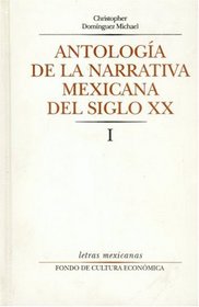 Antologia de la narrativa mexicana del siglo XX, I
