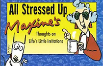 All Stressed Up - Maxine's Thoughts on Life's Little Irritations