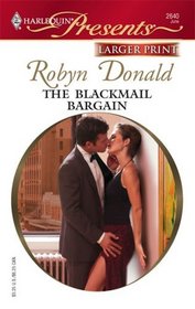 The Blackmail Bargain (Bedded by Blackmail) (Harlequin Presents, No 2640) (Larger Print)