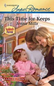 This Time for Keeps (Suddenly a Parent) (Harlequin Superromance, No 1659) (Larger Print)