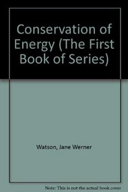 Conservation of Energy (The First Book of Series) (A First book)