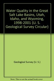 Water Quality in the Great Salt Lake Basins, Utah, Idaho, and Wyoming, 1998-2001 (U.S. Geological Survey Circular, 1236.)