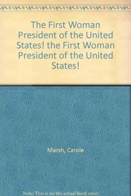 The First Woman President of the United States!