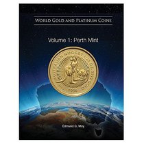 World Gold and Platinum Coins: Volume 1: Perth Mint