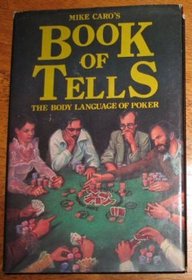 Mike Caro's book of tells: The body language of poker