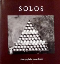 Solos: Photographs by Linda Connor