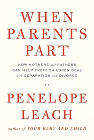 When Parents Part: Helping Children Cope with Separation and Divorce