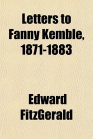 Letters to Fanny Kemble, 1871-1883