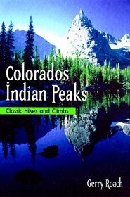 Colorado's Indian Peaks Wilderness Area: Classic Hikes  Climbs