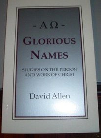 Glorious names: Studies on the person and work of Christ