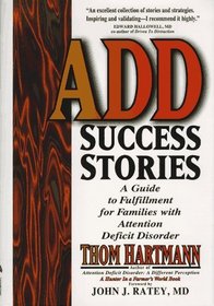 Add Success Stories: A Guide to Fulfillment for Families With Attention Deficit Disorder : Maps, Guidebooks, and Travelogues for Hunters in the Farm