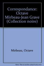 Correspondance: Octave Mirbeau-Jean Grave (Collection noire) (French Edition)