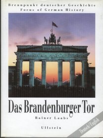 Das Brandenburger Tor: Brennpunkt deutscher Geschichte = Focus of German history : Deutsch-Englisch (German Edition)