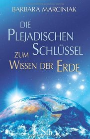 Die Plejadischen Schlssel zum Wissen der Erde