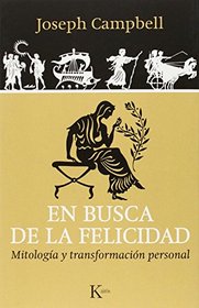 En busca de la felicidad: Mitologa y transformacin personal (Spanish Edition)