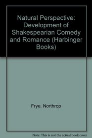 Natural Perspective: The Development of Shakespearean Comedy and Romance