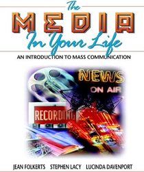 Media in Your Life, The: An Introduction to Mass Communication (Interactive Edition)