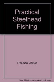 Practical Steelhead Fishing