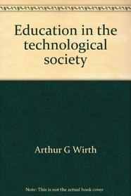 Education in the technological society;: The vocational-liberal studies controversy in the early twentieth century (The Intext series in foundations of education)