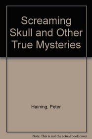 Screaming Skull and Other True Mysteries