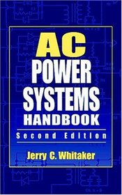 AC Power Systems Handbook, Second Edition (Design, Installation & Operation of Electronic Systems)