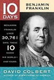 Benjamin Franklin (10 Days That Shook Your World)