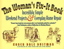 The Woman's Fix-It Book: Incredibly Simple Weekend Projects and Everyday Home Repair