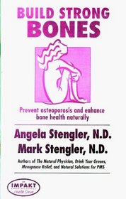 Build Strong Bones:  Prevent osteoporosis and enhance bone health naturally