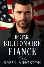 Her Fake Billionaire Fianc: A Clean Billionaire Romance Book Four