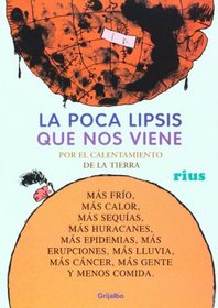 La poca lipsis que nos viene. Por el calentamiento de la Tierra (Spanish Edition)