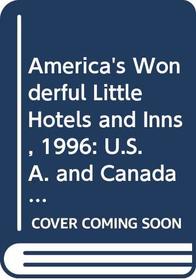 America's Wonderful Little Hotels and Inns, 1996: U.S.A. and Canada (Three Inn Guidebook Series)