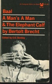 Baal, A Man's a Man, and the Elephant Calf: Early Plays