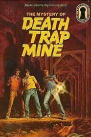 MYSTERY OF THE DEATH TRAP MINE (The Three Investigators Mystery Series, 24)