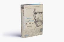 Vincent van Gogh: A Life in Letters