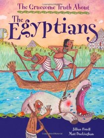 The Gruesome Truth about the Egyptians. Written by Jillian Powell