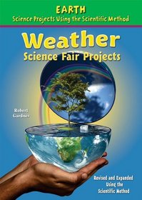 Weather Science Fair Projects (Earth Science Projects Using the Scientific Method)