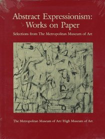 Abstract Expressionism: Works on Paper : Selections from the Metropolitan Museum of Art