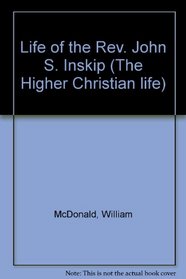 LIFE OF REV JOHN S INSKIP (