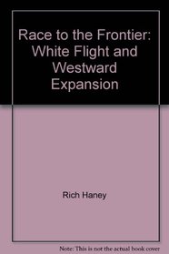 Race to the Frontier: White Flight and Westward Expansion