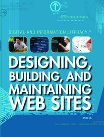 Designing, Building, and Maintaining Web Sites (Digital and Information Literacy)
