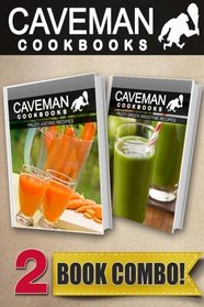 Paleo Juicing Recipes and Paleo Green Smoothie Recipes: 2 Book Combo (Caveman Cookbooks )