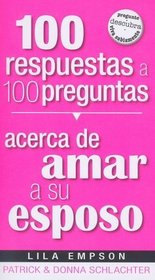 100 Respuestas Acerca De Amar A Su Esposo (Spanish Edition)