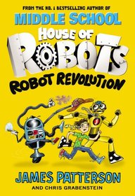 Robot Revolution (House of Robots, Bk 3)