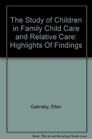 The Study of Children in Family Child Care and Relative Care: Highlights Of Findings