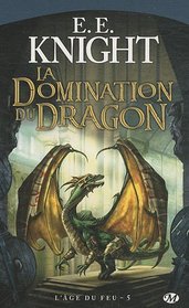 La Domination du dragon (Dragon Rule) (Age of Fire, Bk 5) (French Edition)