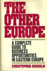 The Other Europe: A Complete Guide to Business Opportunities in Eastern Europe