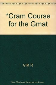 Cram Course for the Gmat: The Last-Minute Study Plan