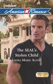 The SEAL's Stolen Child (Operation: Family, Bk 2) (Harlequin American Romance, No 1430)